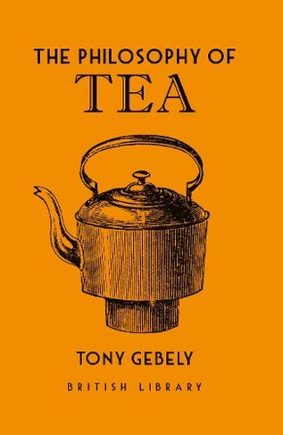 The Philosophy of Tea: (Philosophies)