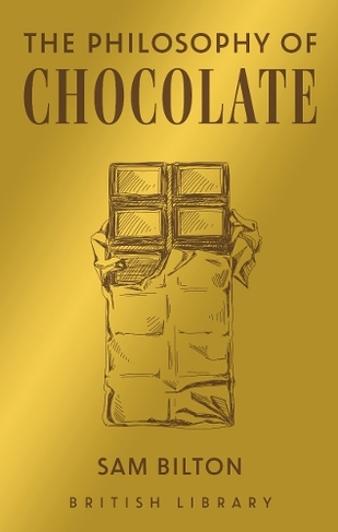 The Philosophy of Chocolate: (British Library Philosophies 12)