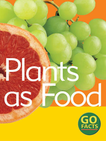 Plants as Food: (Go Facts)
