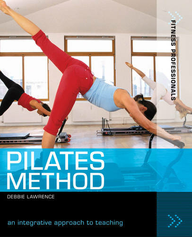Pilates Method: An Integrative Approach to Teaching (Fitness Professionals)
