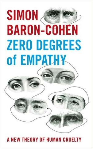 Zero Degrees of Empathy A new theory of human cruelty