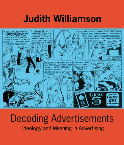 Decoding Advertisements: Ideology and Meaning in Advertising (Open Forum S.)