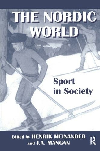 The Nordic World: Sport in Society: (Sport in the Global Society)