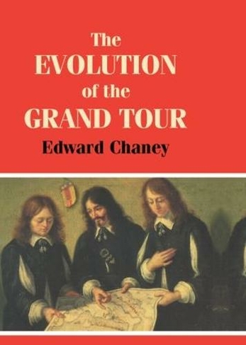 The Evolution of the Grand Tour: Anglo-Italian Cultural Relations since the Renaissance