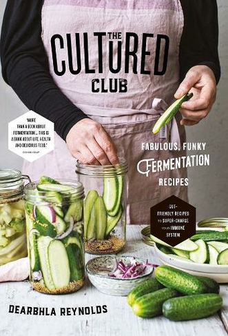The Cultured Club: Fabulously Funky Fermentation Recipes