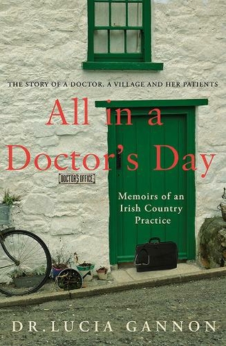 All in a Doctor's Day: Memoirs of an Irish Country Practice