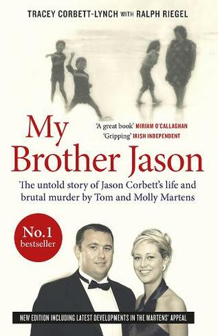 My Brother Jason: The untold Story of Jason Corbett's Life and Brutal Murder by Tom and Molly Martens