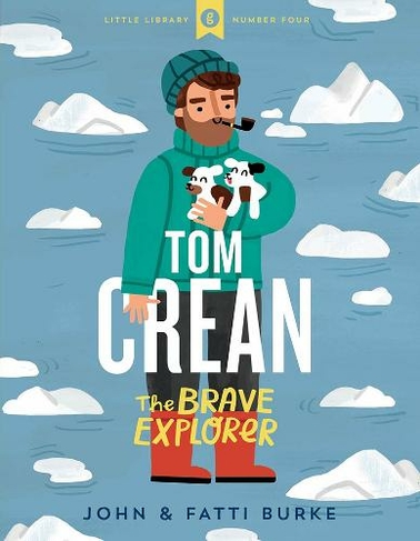 Tom Crean: The Brave Explorer - Little Library 4