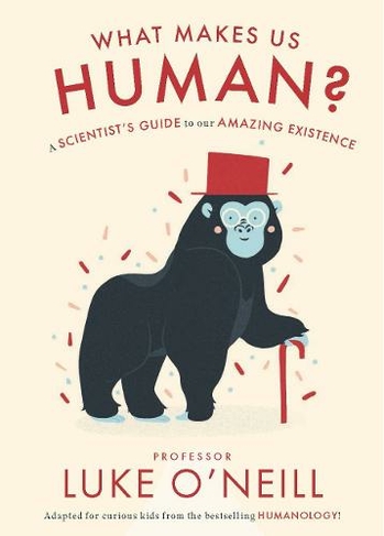 What Makes us Human: A Scientist's Guide to our Amazing Existence