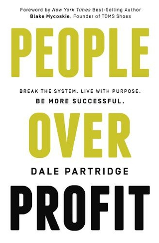 People Over Profit: Break the System, Live with Purpose, Be More Successful (ITPE Edition)