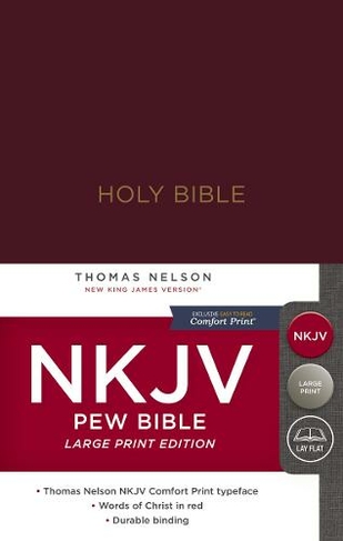 NKJV, Pew Bible, Large Print, Hardcover, Burgundy, Red Letter, Comfort Print: Holy Bible, New King James Version (Large type / large print edition)