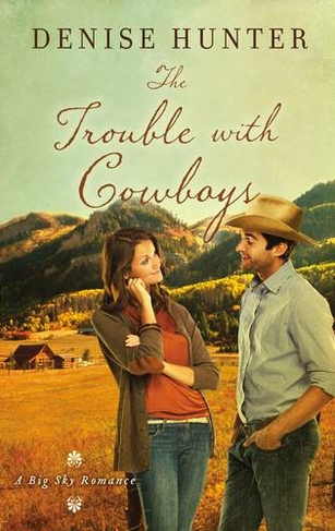 The Trouble with Cowboys: (A Big Sky Romance 3)