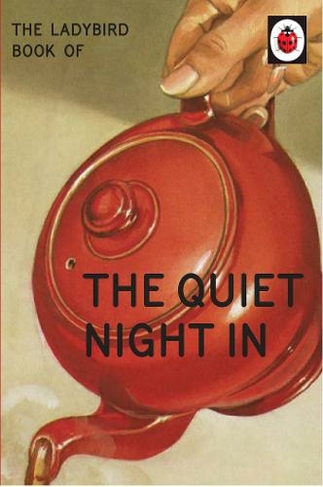 The Ladybird Book of The Quiet Night In: (Ladybirds for Grown-Ups)