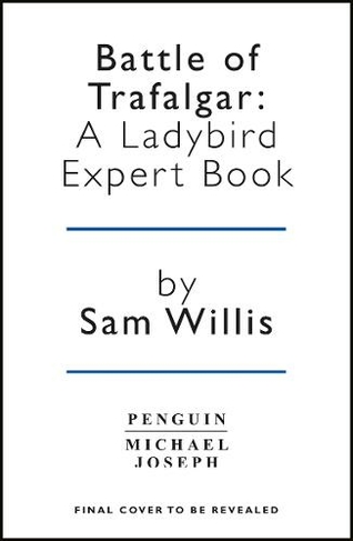 Battle of Trafalgar: A Ladybird Expert Book (The Ladybird Expert Series)