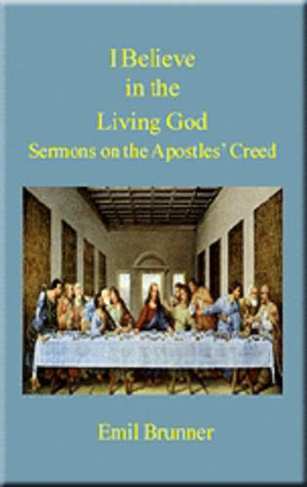 I Believe in the Living God: Sermons on the Apostles' Creed