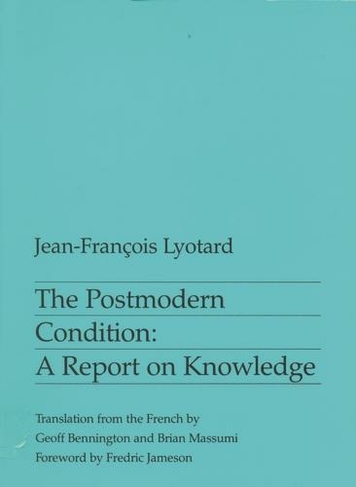 The Postmodern Condition: A Report on Knowledge