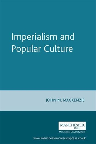 Imperialism and Popular Culture: (Studies in Imperialism)