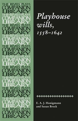 Playhouse Wills: 1558-1642 (Revels Plays Companion Library)