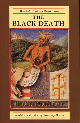 The Black Death: (Manchester Medieval Sources)