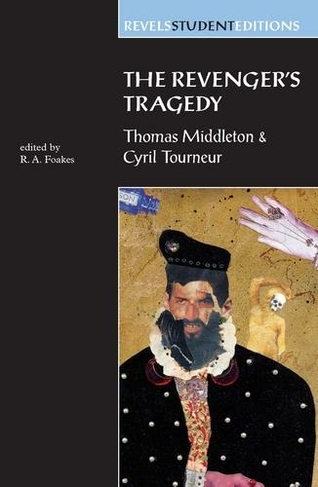 The Revenger's Tragedy: Thomas Middleton / Cyril Tourneur (Revels Student Editions)