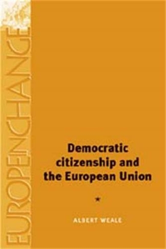 Democratic Citizenship and the European Union: (Europe in Change)