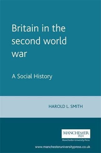 Britain in the Second World War: A Social History