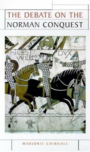 The Debate on the Norman Conquest: (Issues in Historiography)