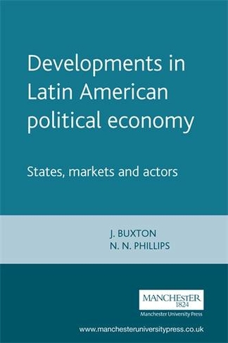 Developments in Latin American Political Economy: States, Markets and Actors