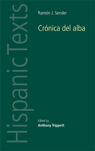 Ramon J. Sender's 'Cronica Del Alba': (Hispanic Texts)