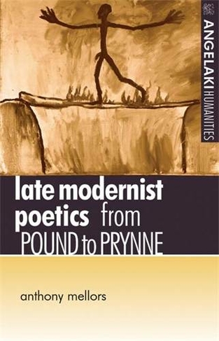 Late Modernist Poetics: From Pound to Prynne (Angelaki Humanities)