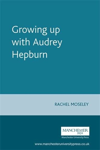 Growing Up with Audrey Hepburn: (Inside Popular Film)