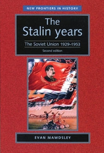 The Stalin Years: The Soviet Union, 1929-53 (New Frontiers 2nd edition)