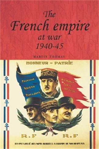 The French Empire at War, 1940-1945: (Studies in Imperialism)