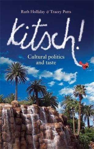 Kitsch!: Cultural Politics and Taste
