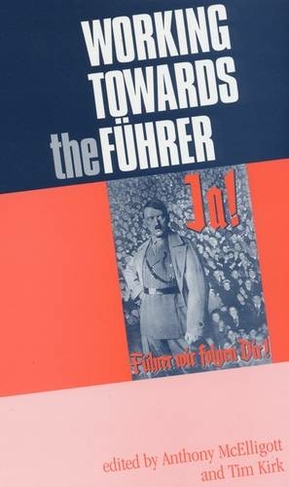 Working Towards the FuHrer: Essays in Honour of Sir Ian Kershaw
