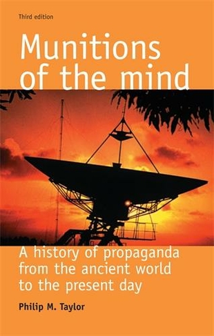 Munitions of the Mind: A History of Propaganda (3rd Ed.) (3rd edition)