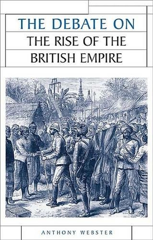 The Debate on the Rise of the British Empire: (Issues in Historiography)