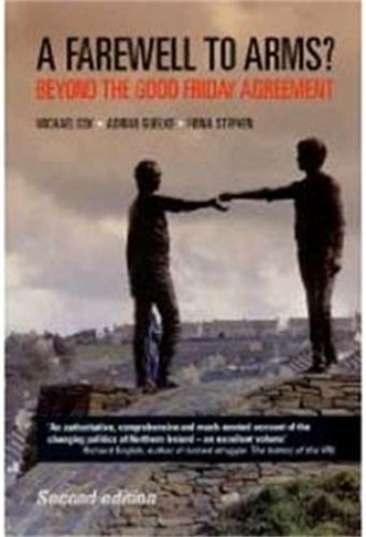 A Farewell to Arms?: Beyond the Good Friday Agreement (2nd edition)