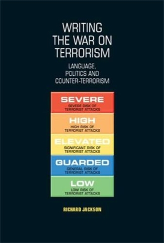 Writing the War on Terrorism: Language, Politics and Counter-Terrorism (New Approaches to Conflict Analysis)