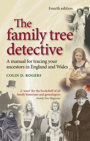 The Family Tree Detective: Tracing Your Ancestors in England and Wales (4th edition)