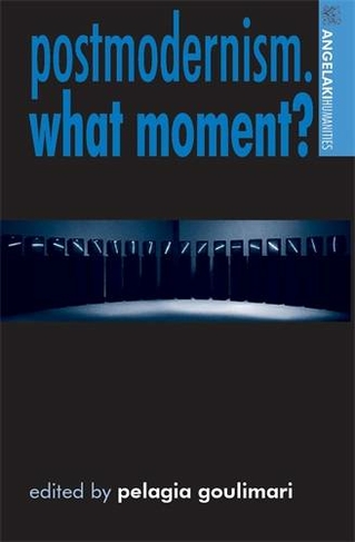 Postmodernism. What Moment?: (Angelaki Humanities)