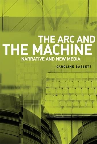 The ARC and the Machine: Narrative and New Media