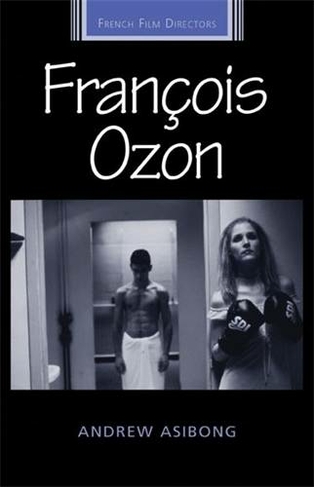 FrancOis Ozon: (French Film Directors Series)