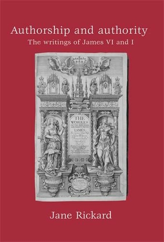 Authorship and Authority: The Writings of James vi and I