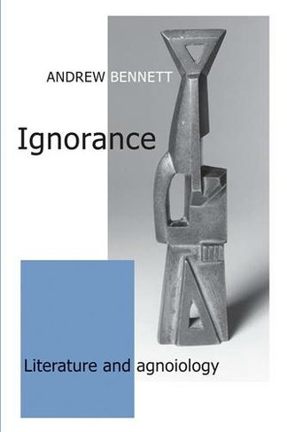 Ignorance: Literature and Agnoiology