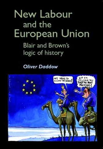 New Labour and the European Union: Blair and Brown's Logic of History