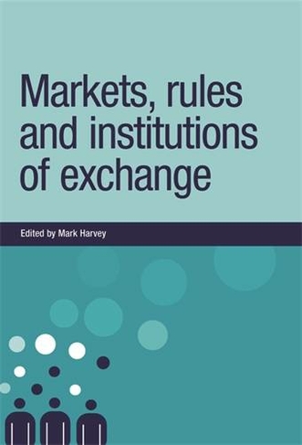Markets, Rules and Institutions of Exchange: (New Dynamics of Innovation and Competition)