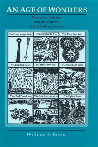 An Age of Wonders: Prodigies, Politics and Providence in England 1657-1727