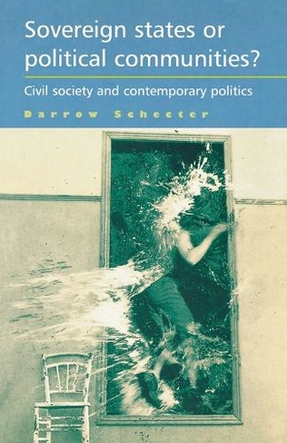 Sovereign States or Political Communities?: Civil Society and Contemporary Politics