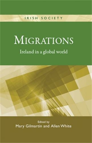 Migrations: Ireland in a Global World (Irish Society)
